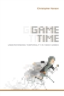 Image for Game time  : understanding temporality in video games