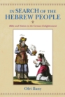 Image for In search of the Hebrew people  : Bible and nation in the German Enlightenment
