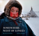 Image for Somewhere west of lonely  : my life in pictures