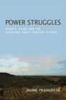 Image for Power Struggles : Dignity, Value, and the Renewable Energy Frontier in Spain