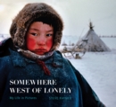 Image for Somewhere west of lonely: my life in pictures