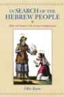 Image for In search of the Hebrew people: Bible and nation in the German Enlightenment
