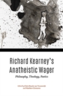 Image for Richard Kearney&#39;s Anatheistic Wager : Philosophy, Theology, Poetics