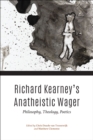 Image for Richard Kearney&#39;s Anatheistic Wager: Philosophy, Theology, Poetics