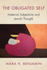 Image for The Obligated Self : Maternal Subjectivity and Jewish Thought