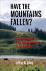 Image for Have the Mountains Fallen?: Two Journeys of Loss and Redemption in the Cold War