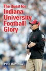 Image for The quest for Indiana University football glory  : a new era for Indiana University football