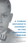 Image for A Cuban refugee&#39;s journey to the American dream: the power of education
