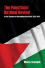Image for The Palestinian National Revival : In the Shadow of the Leadership Crisis, 1937–1967
