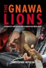 Image for The gnawa lions: authenticity and opportunity in Moroccan ritual music