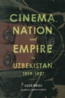 Image for Cinema, Nation, and Empire in Uzbekistan, 1919-1937