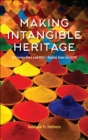 Image for Making Intangible Heritage: El Condor Pasa and Other Stories from UNESCO