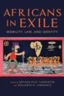 Image for Africans in exile: mobility, law, and identity, past and present
