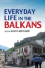 Image for Everyday life in the Balkans