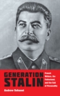 Image for Generation Stalin: French Writers, the Fatherland, and the Cult of Personality