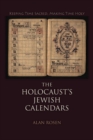 Image for The Holocaust&#39;s Jewish calendars  : keeping time sacred, making time holy