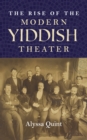 Image for The Rise of the Modern Yiddish Theater