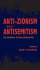 Image for Anti-Zionism and antisemitism: the dynamics of delegitimization