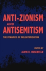 Image for Anti-Zionism and Antisemitism : The Dynamics of Delegitimization