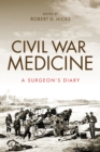 Image for Civil War Medicine : A Surgeon&#39;s Diary