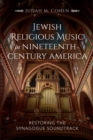 Image for Jewish Religious Music in Nineteenth-Century America: Restoring the Synagogue Soundtrack