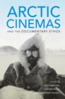 Image for Arctic Cinemas and the Documentary Ethos