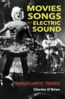 Image for Movies, Songs, and Electric Sound: Transatlantic Trends