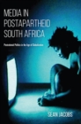Image for Media in postapartheid South Africa: postcolonial politics in the age of globalization
