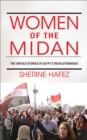 Image for Women of the Midan: The Untold Stories of Egypt&#39;s Revolutionaries