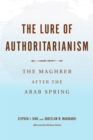 Image for The Lure of Authoritarianism : The Maghreb after the Arab Spring