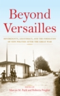 Image for Beyond Versailles: Sovereignty, Legitimacy, and the Formation of New Polities After the Great War