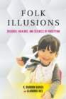 Image for Folk Illusions: Children, Folklore, and Sciences of Perception