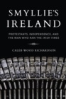 Image for Smyllie&#39;s Ireland: Protestants, Independence, and the Man Who Ran The Irish Times
