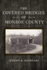 Image for The covered bridges of Monroe County