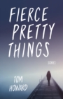 Image for Fierce pretty things  : stories