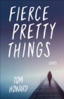 Image for Fierce pretty things: stories