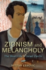 Image for Zionism and Melancholy : The Short Life of Israel Zarchi