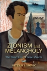 Image for Zionism and Melancholy: The Short Life of Israel Zarchi
