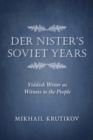 Image for Der Nister&#39;s Soviet Years : Yiddish Writer as Witness to the People