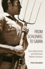 Image for From Schlemiel to Sabra : Zionist Masculinity and Palestinian Hebrew Literature