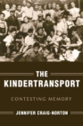 Image for The Kindertransport : Contesting Memory