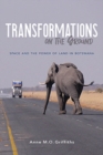 Image for Transformations on the Ground : Space and the Power of Land in Botswana