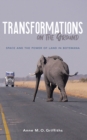 Image for Transformations on the ground: space and the power of land in Botswana