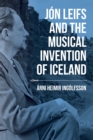 Image for Jon Leifs and the Musical Invention of Iceland
