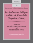 Image for Les Industries lithiques taillees de Franchthi (Argolide, Grece) [The Chipped Stone Industries of Franchthi (Argolide, Greece)], Volume 3: Du Neolithique ancien au Neolithique final, Fascicle 13 [From the Earliest Neolithic to the End of the Neolithic]