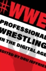 Image for `wwe  : professional wrestling in the digital age