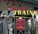 Image for My Life with Trains : Memoir of a Railroader