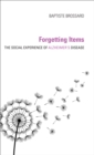 Image for Forgetting Items: The Social Experience of Alzheimer&#39;s Disease