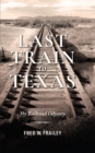 Image for Last Train to Texas: My Railroad Odyssey