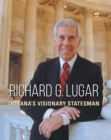 Image for Richard G. Lugar: Indiana&#39;s Visionary Statesman